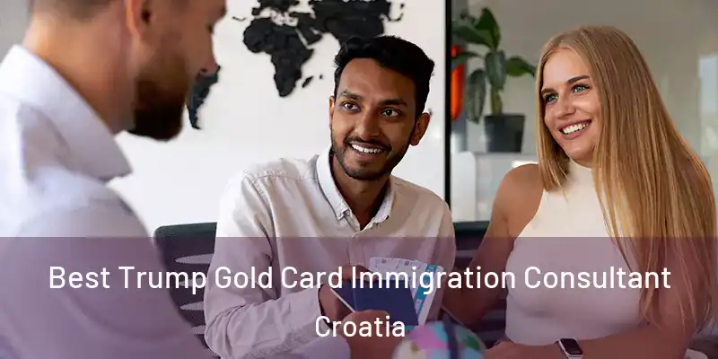  Best Trump Gold Card Immigration Consultant Croatia