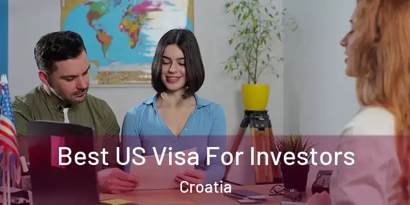  Best US Visa For Investors Croatia