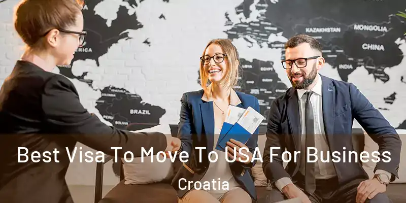  Best Visa To Move To USA For Business Croatia