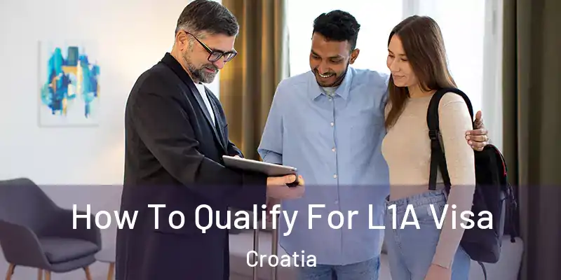  How To Qualify For L1A Visa Croatia