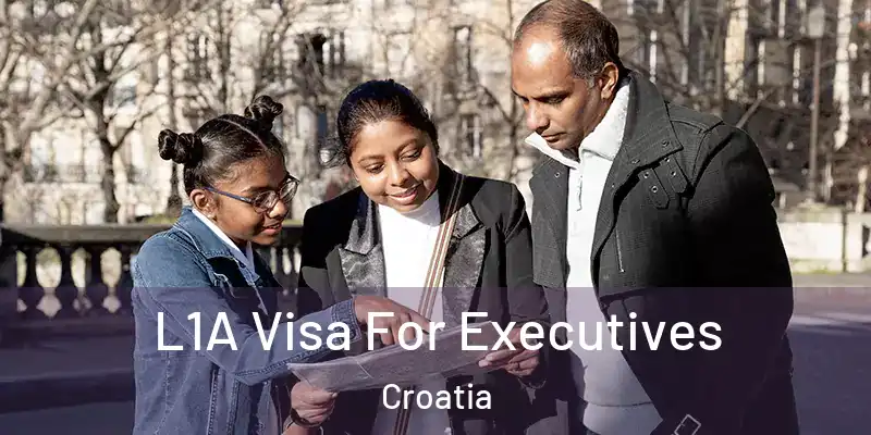  L1A Visa For Executives Croatia