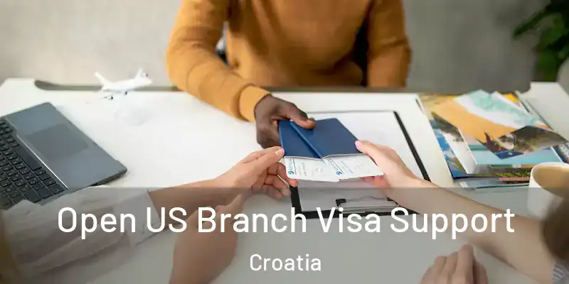  Open US Branch Visa Support Croatia
