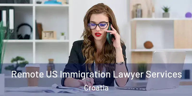  Remote US Immigration Lawyer Services Croatia