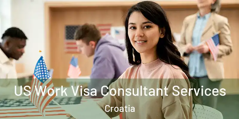  US Work Visa Consultant Services Croatia