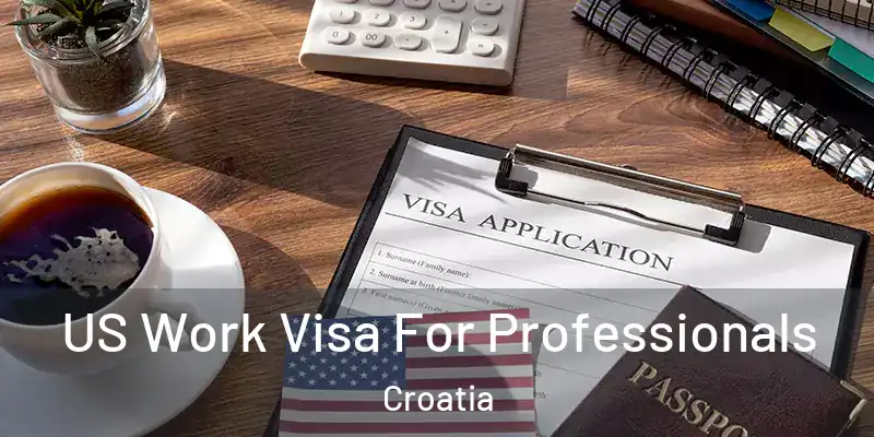  US Work Visa For Professionals Croatia